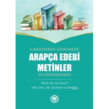 Cahiliyeden Günümüze Arapça Edebi Metinler ve Çözümlemesi