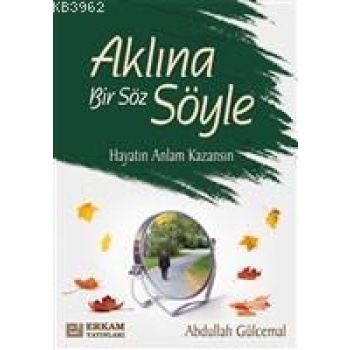 Aklına Bir Söz Söyle - Abdullah Gülcemal