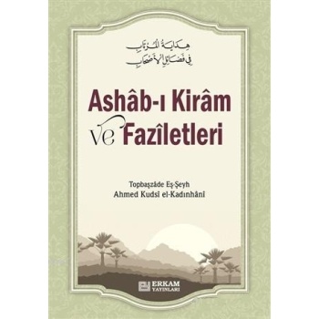 Ashab-ı Kiram ve Faziletleri - Ahmed Kudsi el-Kadınhâni