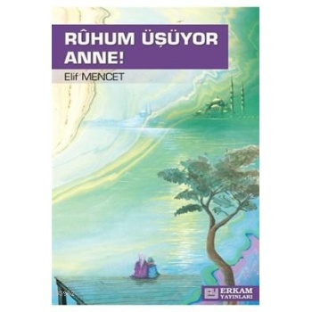 Ruhum Üşüyor Anne - Elif Mencet