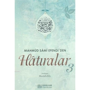 Mahmud Sami Efendiden Hatıralar - 3 / Mustafa Eriş