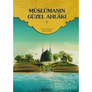 Müslümanın Güzel Ahlakı - 1 - Dr. Faruk Kanger, Aynur Tutkun
