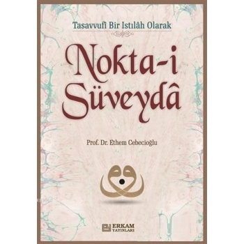 Nokta-i Süveyda - Prof. Dr. Ethem Cebecioğlu