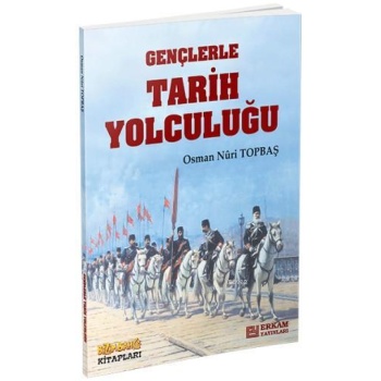 Gençlerle Tarih Yolculuğu - Osman Nuri Topbaş
