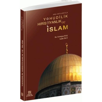 Yahudilik, Hıristiyanlık ve İslam - Doç. Dr. Erdoğan Baş, Dr. Salih İnci