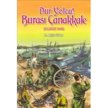 Dur Yolcu! Burası Çanakkale (18 Mart 1915)