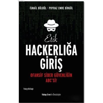Etik Hackerlığa Giriş; Ofansif Siber Güvenliğin ABCsi!