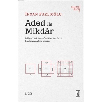 Aded ile Mikdar; İslam-Türk Felsefe-Bilim Tarihinin Mathemata Ma-cerası