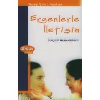 Ergenlerle İletişim