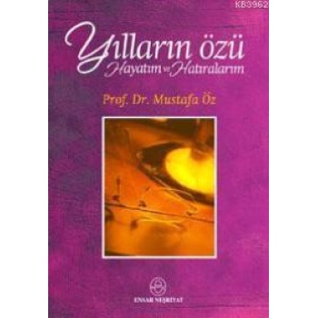 Yılların Özü; Hayatım ve Hatıralarım