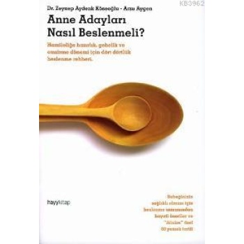 Anne Adayları Nasıl Beslenmeli?; Hamileliğe Hazırlık, Gebelik ve Emzirme Dönemi İçin