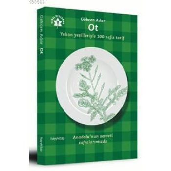 Ot; Yaban Yeşilleriyle 100 Nefis Tarif
