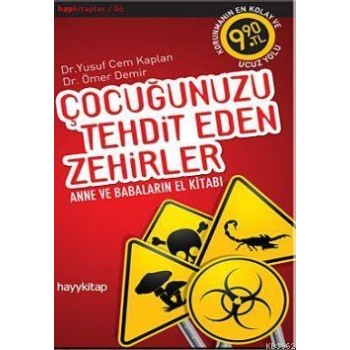 Çocuğunuzu Tehdit Eden Zehirler; Anne Babaların El Kitabı