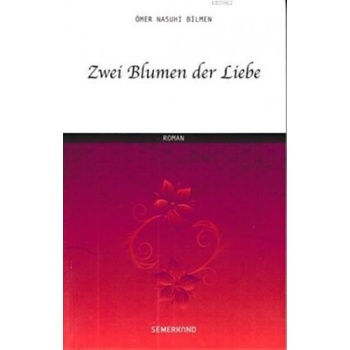 Zwei Blumen Der Liebe (İki Aşk Çiçeği) Almanca | Ömer Nasuhi Bilmen