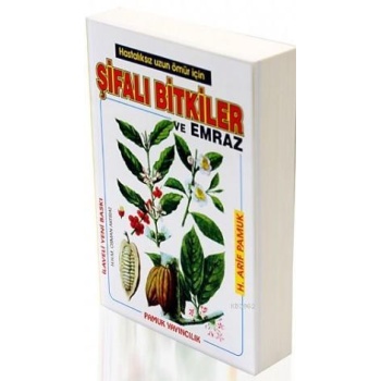 Şifalı Bitkiler ve Emraz (Bitki-002); Hastalıksız Uzun Ömürler İçin