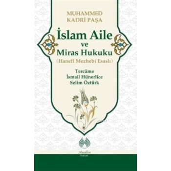 İslam Aile ve Miras Hukuku (Hanefi Mezhebi Esaslı)