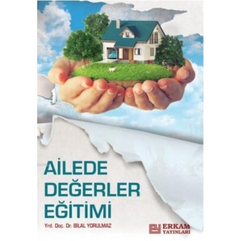 Ailede Değerler Eğitimi - Doç. Dr. Bilal Yorulmaz