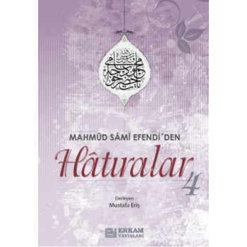 Mahmud Sami Efendiden Hatıralar - 4 / Mustafa Eriş