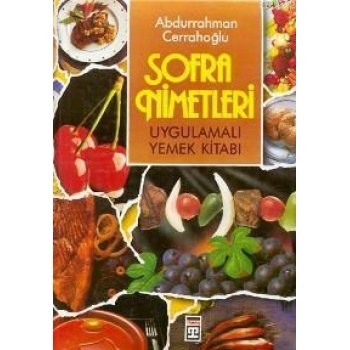 Sofra Nimetleri (Ciltli, Büyük Boy, Kuşe); Uygulamalı Yemek Kitabı