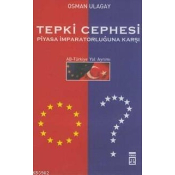 Tepki Cephesi Piyasa İmparatorluğuna Karşı; Ab-türkiye Yol Ayrımı