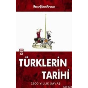 Türklerin Tarihi; 2500 Yıllık Savaş