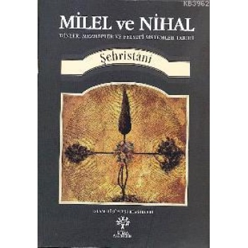 Milel  ve Nihal; Dinler, Mezhepler ve Felsefi Sistemler Tarihi