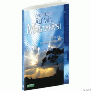 Onsekiz Bin Alemin Mustafası - Prof. Dr. M. Yaşar Kandemir