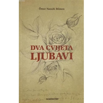 Dva Cvıjeta Ljubavı-Bosnakça | Ömer Nasuhi Bilmen