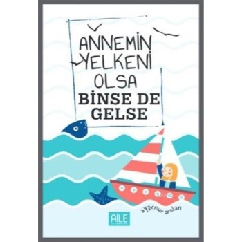 Annemin Yelkeni Olsa Binse De Gelse | Ayşenur Arslan