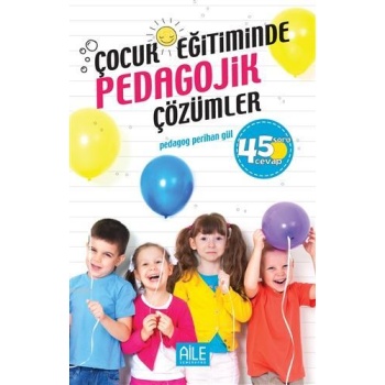 Çocuk Eğitiminde Pedagojik Çözümler | Perihan Gül