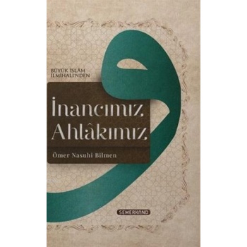 İnancımız Ahlakımız | Ömer Nasuhi Bilmen