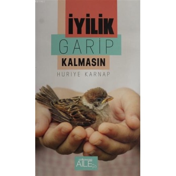 İyilik Garip Kalmasın | Huriye Karnap