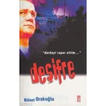 Deşifre; darbeyi Rapor Ettim...