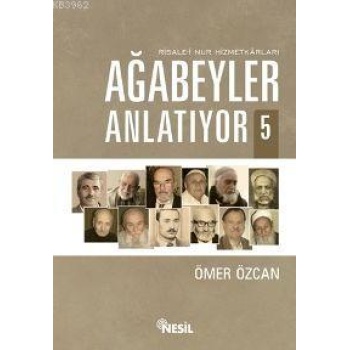 Ağabeyler Anlatıyor 5; Risale-i Nur Hizmetkarları