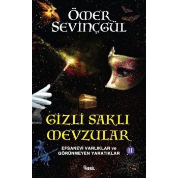 Gizli Saklı Mevzular - II; Efsanevi Varlıklar ve Görünmeyen Yaratıklar