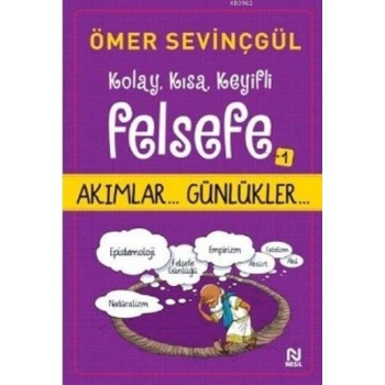 Kolay, Kısa, Keyifli Felsefe - 1; Akımlar... Günlükler...