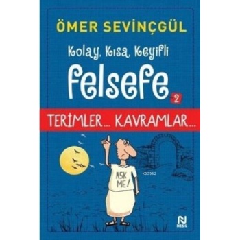 Kolay, Kısa, Keyifli Felsefe - 2; Terimler... Kavramlar...