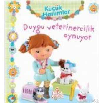 Küçük Hanımlar - Duygu Veterinercilik Oynuyor