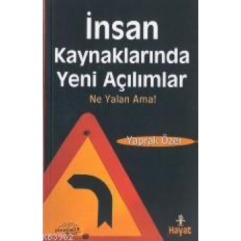 İnsan Kaynaklarında Yeni Açılımlar; Ne Yalan Ama!