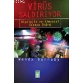 Virüs Saldırıyor; Biyolojik ve Kimyasal Savaşa Doğru