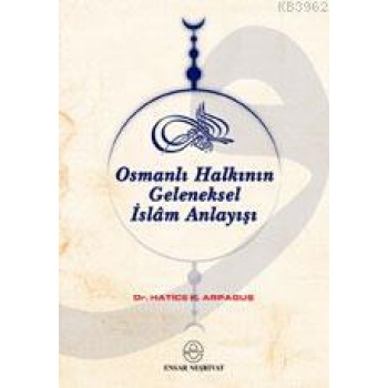 Osmanlı Halkının Geleneksel İslâm Anlayışı