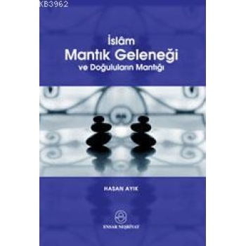 İslâm Mantık Geleneği; ve Doğuluların Mantığı