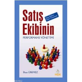 Satış Ekibinin Performans Yönetimi; Satış Ekibini Etkin Yönetmek