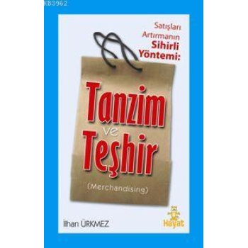 Satışları Artırmanın Sihirli Yöntemi: Tanzim ve Teşhir; (Merchandising)
