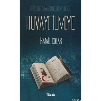 Kuvayı İlmiye; Kurtuluş Savaşının Eğitim Ordusu