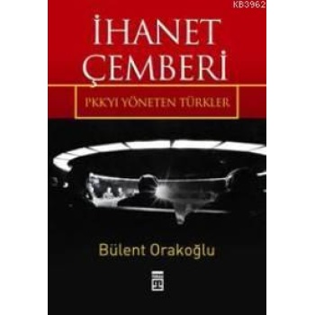 İhanet Çemberi; Pkkyı Yöneten Türkler