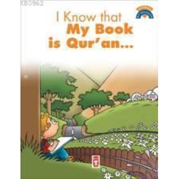 I Know My Book Is Quran; (Kitabımın Kuran Olduğunu Biliyorum)