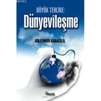 Büyük Tehlike Dünyevileşme