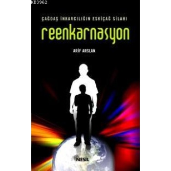 Çağdaş İnkarcılığın Eskiçağ Silahı| Reenkarnasyon
