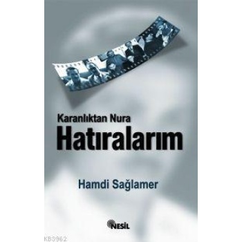 Karanlıktan Nura Hatıralarım